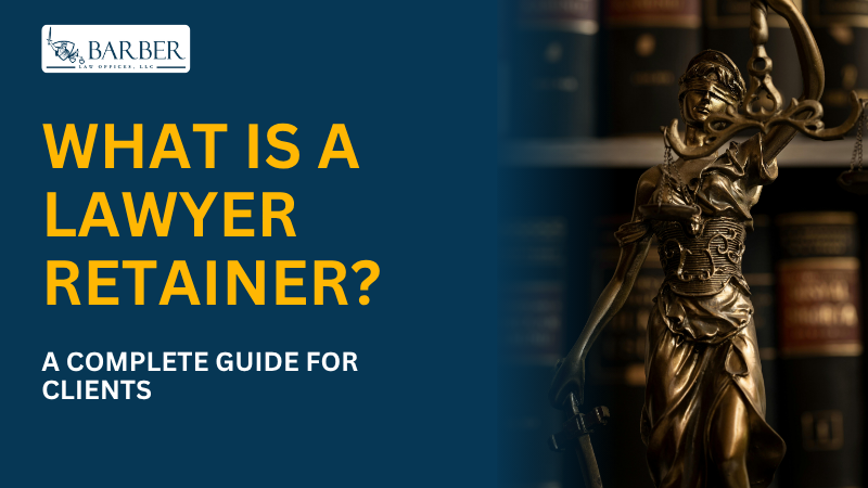 What is a Lawyer Retainer - Barber Law Offices