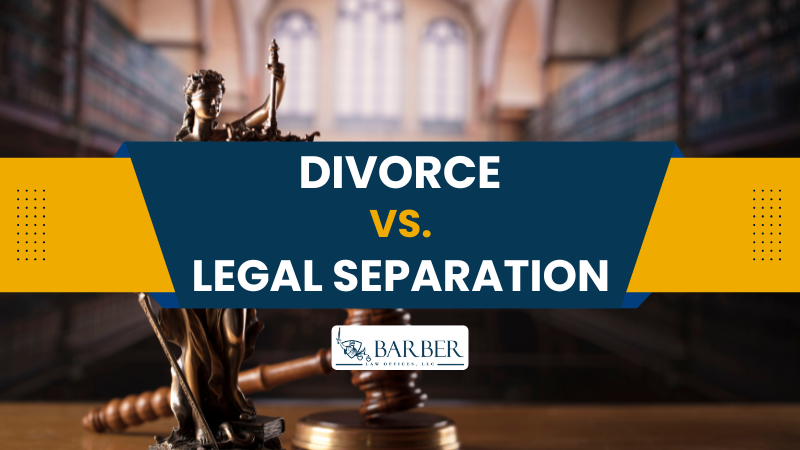 Divorce versus Legal Separation in Illinois - Barber Law Offices