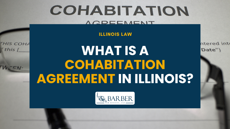What is a Cohabitation Agreement in Illinois - Barber Law