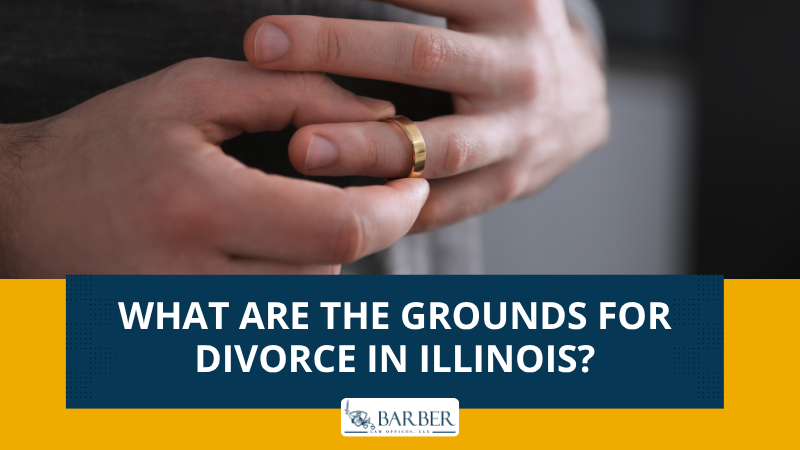The Grounds for Divorce in Illinois - Barber Law Offices