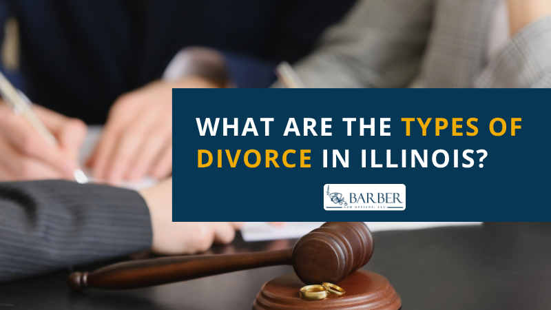 What Are the Types of Divorce in Illinois - Barber Law Offices