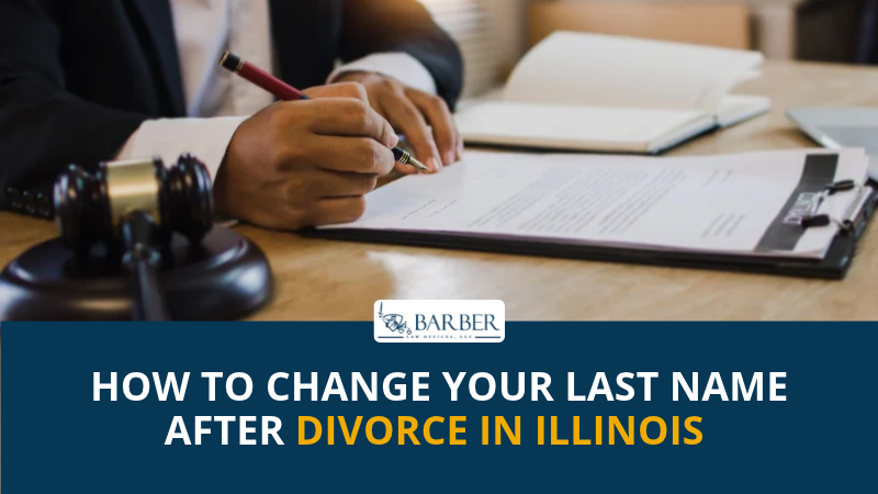How to Change Your Last Name After an Illinois Divorce - Barber Law Offices